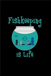 Fishkeeping is life