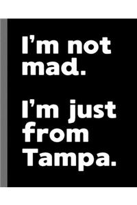 I'm not mad. I'm just from Tampa.: A Fun Composition Book for a Native Tampa, FL Resident and Sports Fan