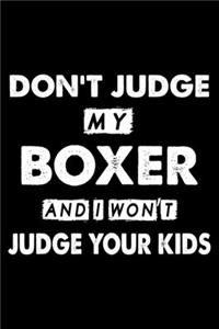 Don't Judge My Boxer and I Won't Judge Your Kids