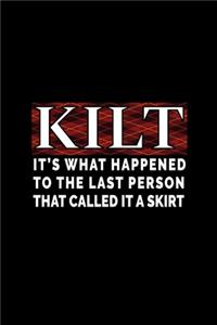 KILT - It's what happened to the last person that called it a skirt