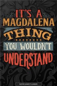 Its A Magdalena Thing You Wouldnt Understand: Magdalena Name Planner With Notebook Journal Calendar Personal Goals Password Manager & Much More, Perfect Gift For Magdalena