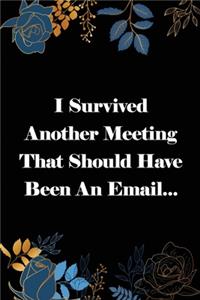 I Survived Another Meeting That Should Have Been an Email..