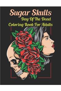 Sugar Skulls Day Of The Dead Coloring Book for Adults