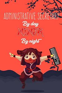Administrative Secretary By Day NINJA By Night