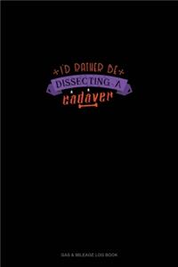 I'd Rather Be Dissecting a Cadaver
