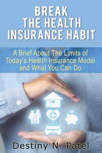 Break the Health Insurance Habit