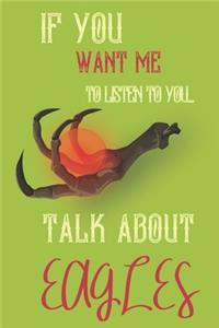If you want me to listen to you talk about Eagles