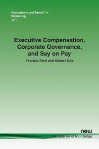 Executive Compensation, Corporate Governance, and Say on Pay
