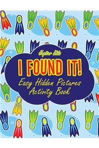 I Found It! Easy Hidden Pictures Activity Book