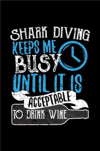 Shark Diving Keeps Me Busy Until It Is Acceptable To Drink Wine: 6x9 inch, Wine Review Journal, 110 Pages