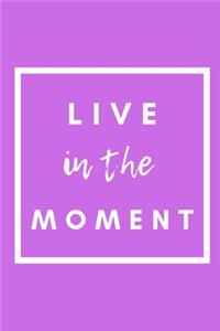 Live In The Moment