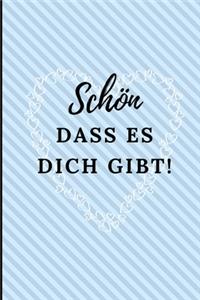 Schön Dass Es Dich Gibt!