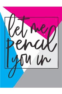 Let Me Pencil You In