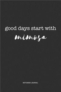 Good Days Start With Mimosa