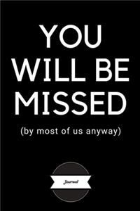 Journal - You Will Be Missed By Most Of Us Anyway