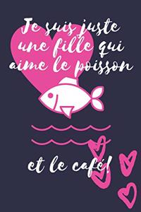 Je suis juste une fille qui aime le poisson et le café!