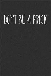 Dont Be A Prick