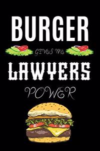 Burger Gives Me Lawyers Power