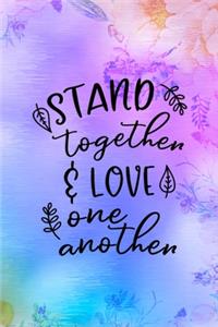 Stand Together & Love One Another