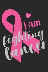I am fighting Cancer