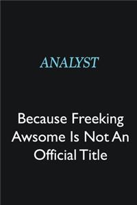 Analyst Because Freeking Awsome is not an official title