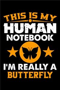 This Is My Human Notebook I'm Really a Butterfly