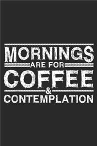 Mornings are for coffee & contemplation