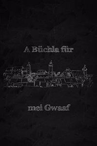 A Büchla für mei Gwaaf