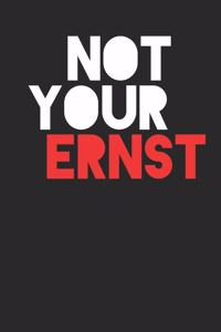 Not Your Ernst - Nicht dein Ernst Notizbuch