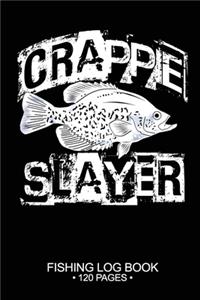 Crappie Slayer Fishing Log Book 120 Pages