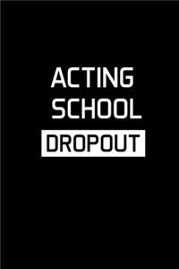 Acting School Dropout
