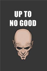 Up To No Good Notebook