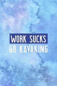 Work Sucks Go Kayaking