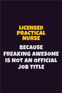 Licensed Practical Nurse, Because Freaking Awesome Is Not An Official Job Title