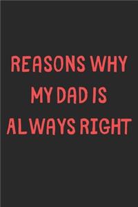 Reasons Why My Dad Is Always Right: Lined Journal, 120 Pages, 6 x 9, Funny Dad Gift Idea, Black Matte Finish (Reasons Why My Dad Is Always Right Journal)