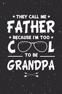 They Call Me Father Because I'm Too Cool To Be Grandpa
