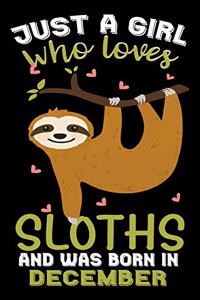 Just A Girl Who Loves Sloths And Was Born In December