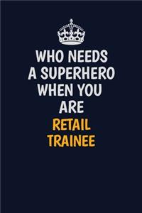 Who Needs A Superhero When You Are Retail Trainee