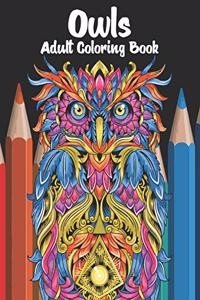 Owls Adult Coloring Book: The beautiful owls Coloring Book for Adults Featuring Beautiful, Cute and Majestic Owl Designs for Stress Relief and Relaxation