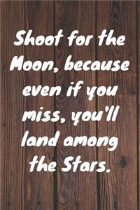 Shoot for the Moon, because even if you miss, you'll land among the Stars. Happy 58th Birthday!