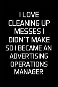 I Love Cleaning Up Messes I Didn't Make So I Became An Advertising Operations Manager