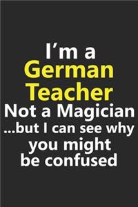I'm a German Teacher Not A Magician But I Can See Why You Might Be Confused