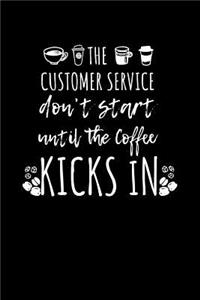 The Customer Service Don't Start Until The Coffee Kicks In