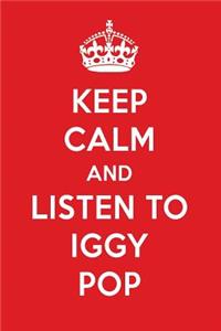 Keep Calm and Listen to Iggy Pop: Iggy Pop Designer Notebook