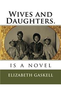 Wives and Daughters.: is a novel