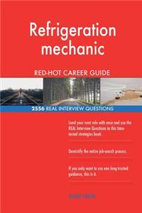 Refrigeration mechanic RED-HOT Career Guide; 2556 REAL Interview Questions