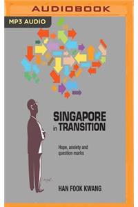 Singapore in Transition: Hope, Anxiety and Question Marks