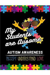 My students are Ausome Autism Awareness Accept Understand Love