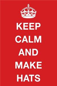 Keep Calm and Make Hats