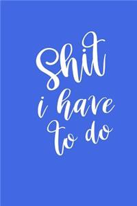 2019 Weekly Planner Funny Saying Shit I Have To Do 134 Pages